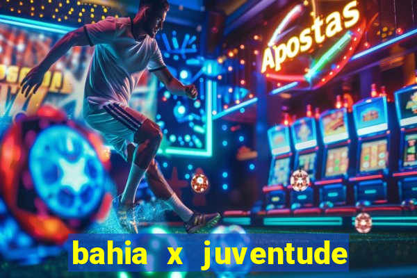 bahia x juventude onde assistir